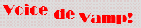 Voice de Vamp!